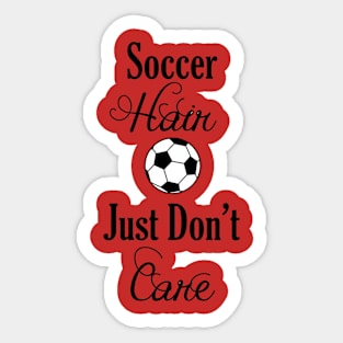 Soccer Hair, Just Don't Care Sticker